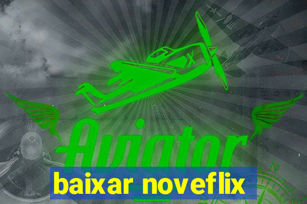 baixar noveflix